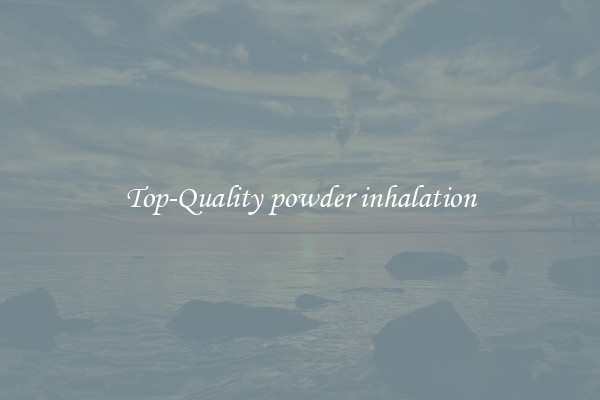Top-Quality powder inhalation