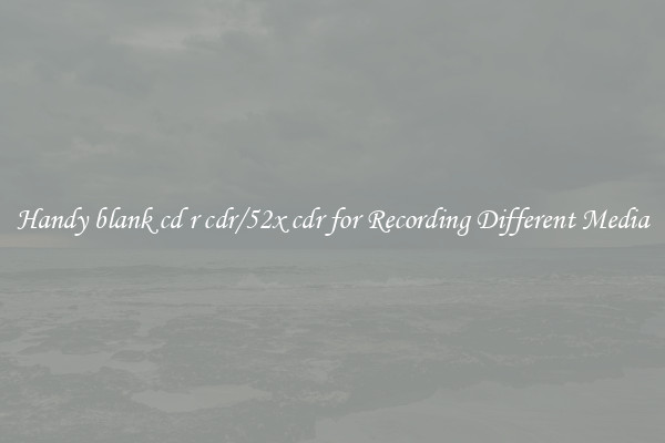 Handy blank cd r cdr/52x cdr for Recording Different Media