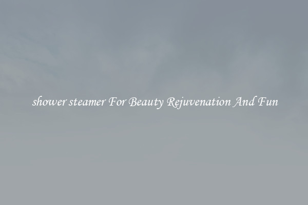 shower steamer For Beauty Rejuvenation And Fun