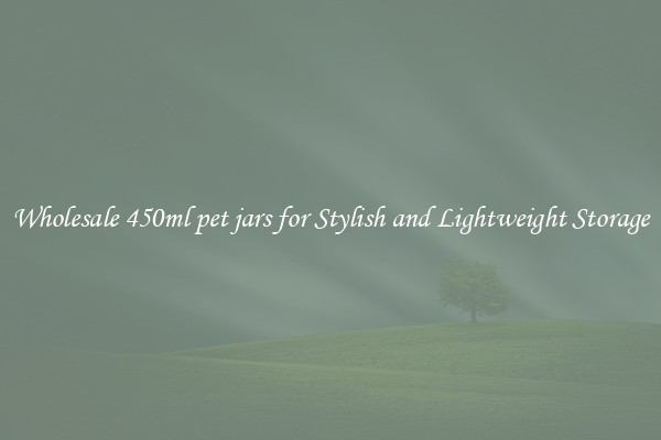 Wholesale 450ml pet jars for Stylish and Lightweight Storage