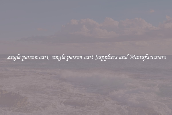 single person cart, single person cart Suppliers and Manufacturers