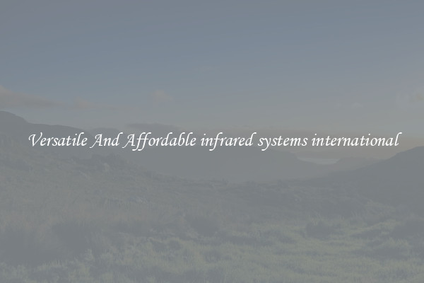 Versatile And Affordable infrared systems international