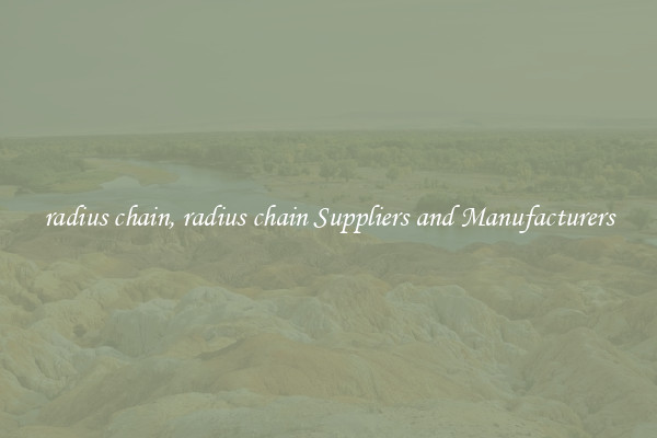 radius chain, radius chain Suppliers and Manufacturers
