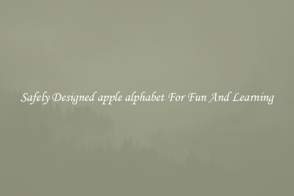 Safely Designed apple alphabet For Fun And Learning
