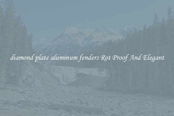 diamond plate aluminum fenders Rot Proof And Elegant