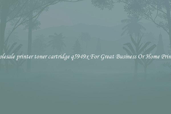 Wholesale printer toner cartridge q5949x For Great Business Or Home Printing