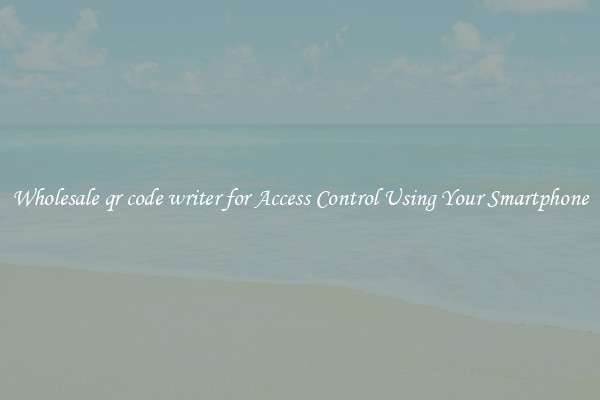 Wholesale qr code writer for Access Control Using Your Smartphone