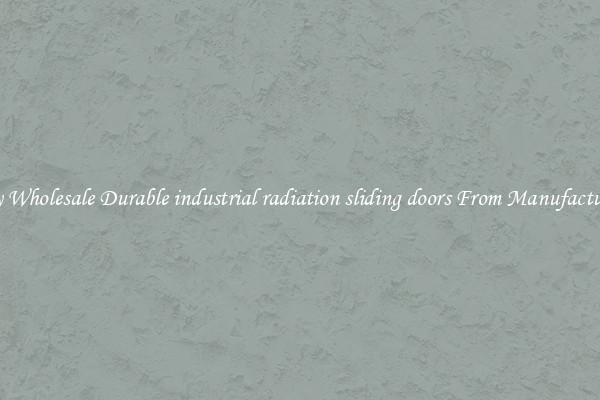 Buy Wholesale Durable industrial radiation sliding doors From Manufacturers