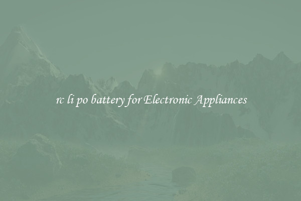 rc li po battery for Electronic Appliances