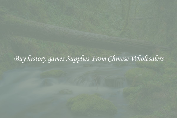 Buy history games Supplies From Chinese Wholesalers