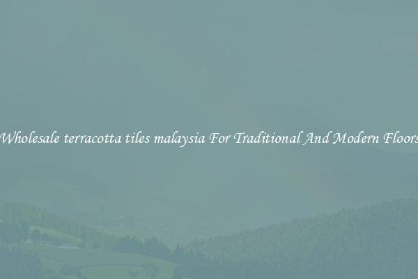 Wholesale terracotta tiles malaysia For Traditional And Modern Floors