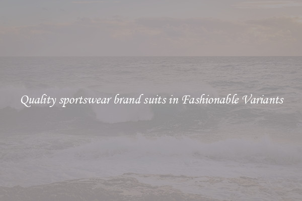 Quality sportswear brand suits in Fashionable Variants
