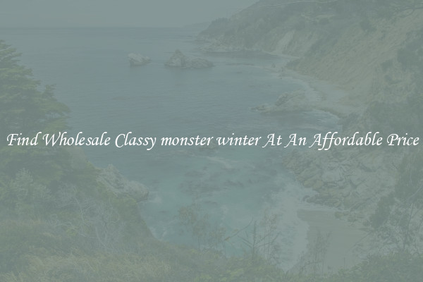 Find Wholesale Classy monster winter At An Affordable Price