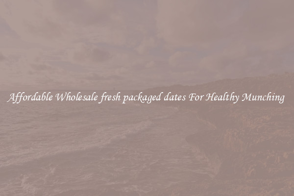 Affordable Wholesale fresh packaged dates For Healthy Munching 