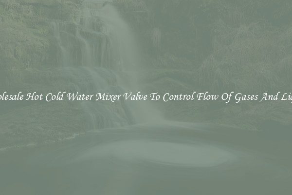 Wholesale Hot Cold Water Mixer Valve To Control Flow Of Gases And Liquids