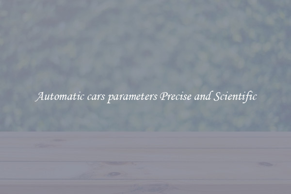 Automatic cars parameters Precise and Scientific