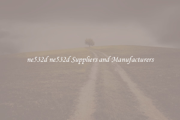 ne532d ne532d Suppliers and Manufacturers