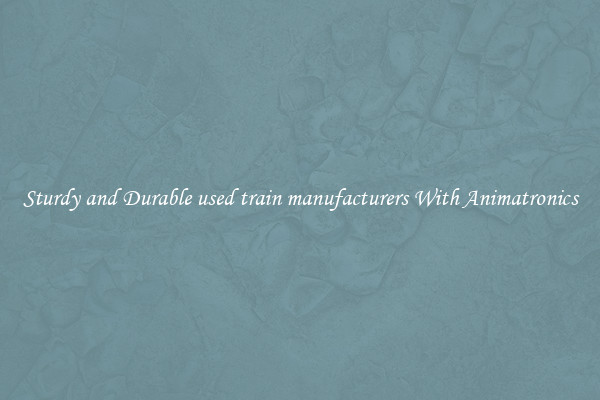 Sturdy and Durable used train manufacturers With Animatronics