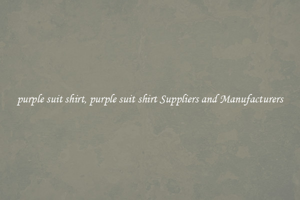 purple suit shirt, purple suit shirt Suppliers and Manufacturers