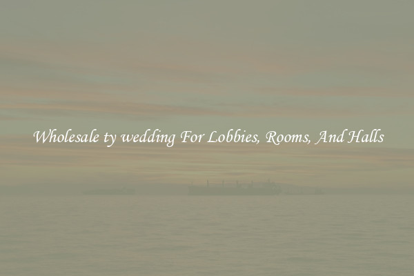 Wholesale ty wedding For Lobbies, Rooms, And Halls