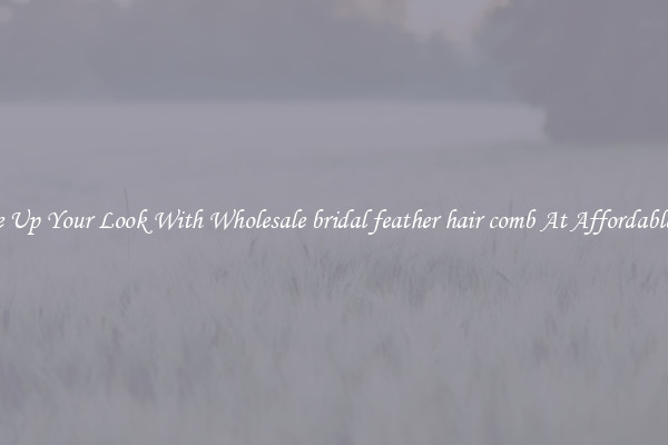Change Up Your Look With Wholesale bridal feather hair comb At Affordable Prices