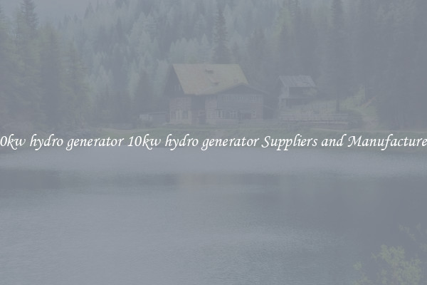 10kw hydro generator 10kw hydro generator Suppliers and Manufacturers