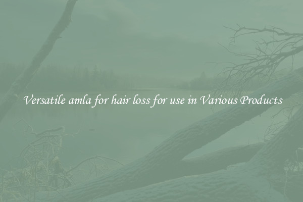 Versatile amla for hair loss for use in Various Products