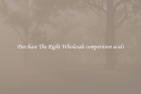 Purchase The Right Wholesale competition acids