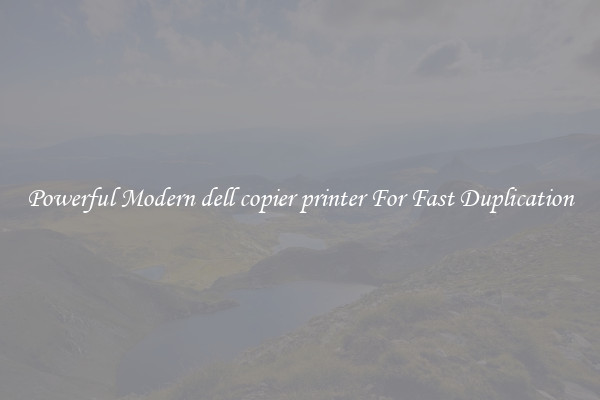 Powerful Modern dell copier printer For Fast Duplication