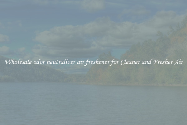 Wholesale odor neutralizer air freshener for Cleaner and Fresher Air