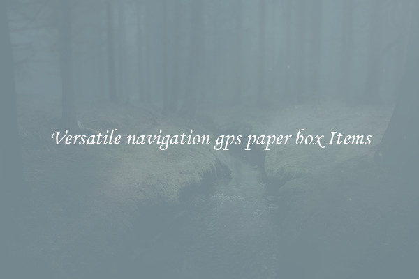 Versatile navigation gps paper box Items