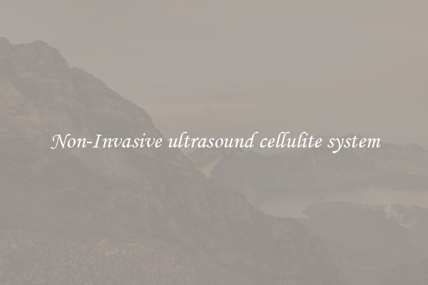 Non-Invasive ultrasound cellulite system