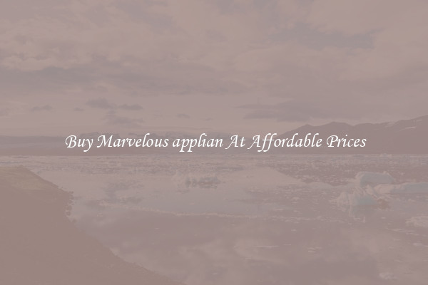 Buy Marvelous applian At Affordable Prices