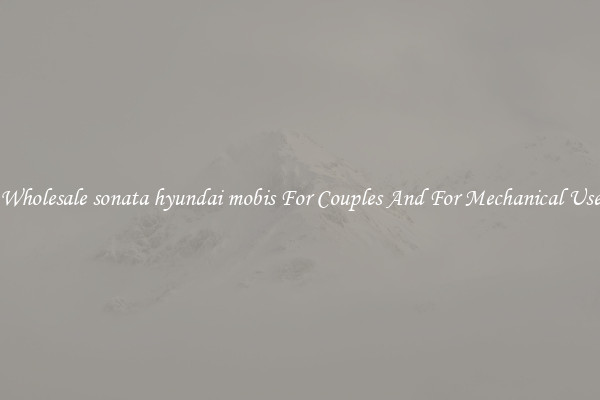Wholesale sonata hyundai mobis For Couples And For Mechanical Use